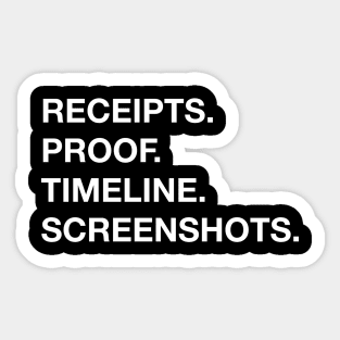 Receipts. Proof. Timeline. Screenshots. Sticker